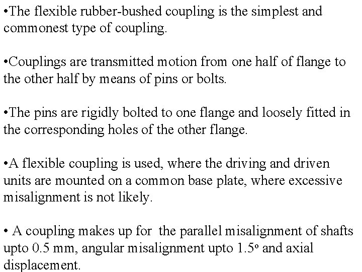  • The flexible rubber bushed coupling is the simplest and commonest type of