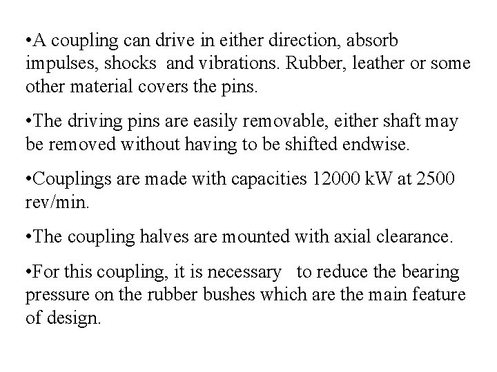  • A coupling can drive in either direction, absorb impulses, shocks and vibrations.