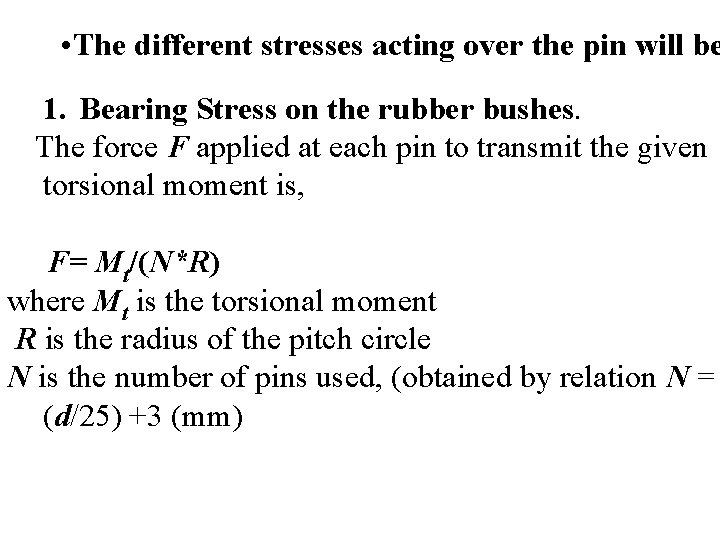  • The different stresses acting over the pin will be 1. Bearing Stress