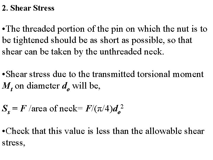 2. Shear Stress • The threaded portion of the pin on which the nut