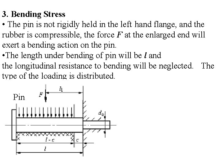 3. Bending Stress • The pin is not rigidly held in the left hand