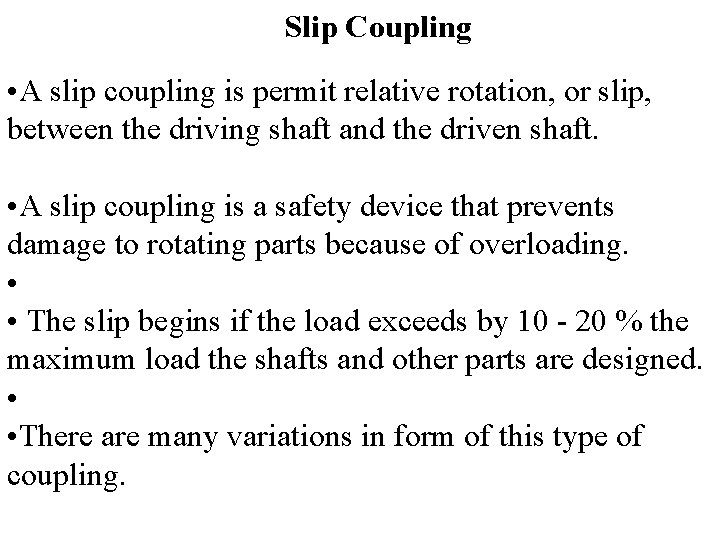 Slip Coupling • A slip coupling is permit relative rotation, or slip, between the