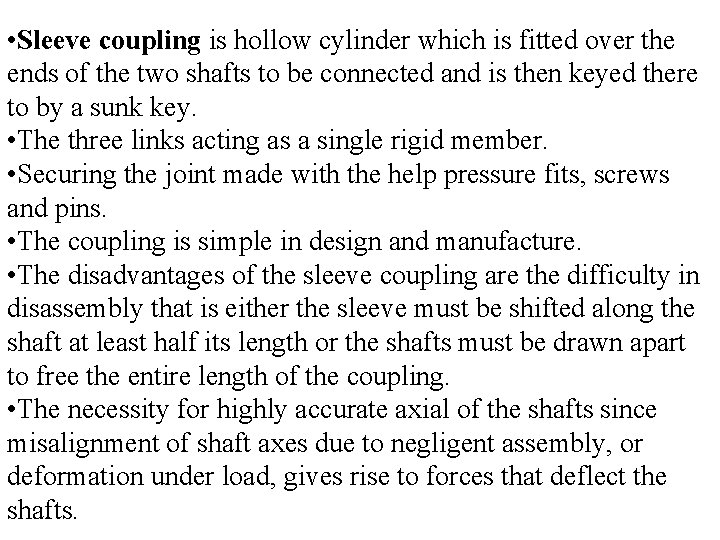  • Sleeve coupling is hollow cylinder which is fitted over the ends of