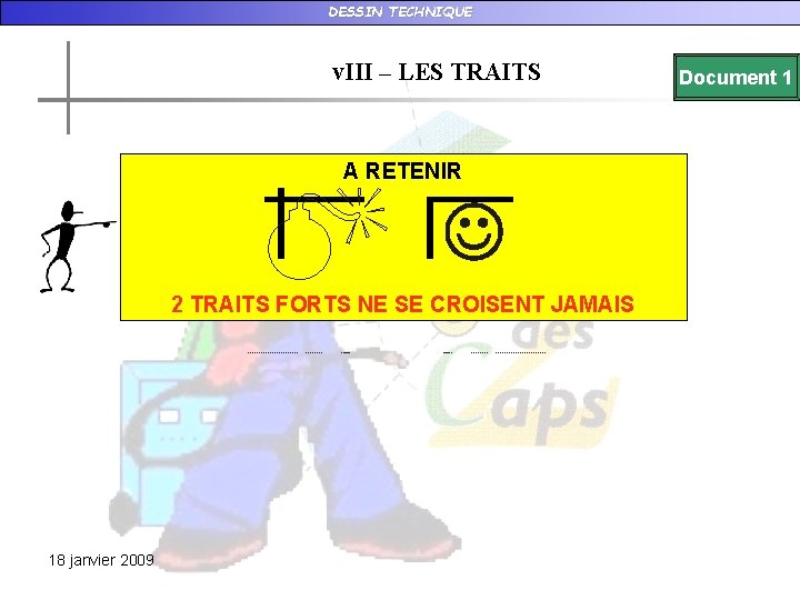 DESSIN TECHNIQUE v. III – LES TRAITS A RETENIR 2 TRAITS FORTS NE SE