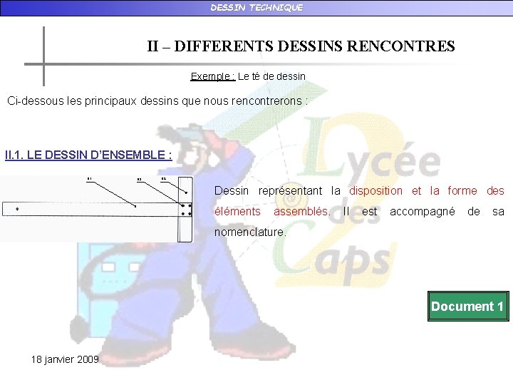 DESSIN TECHNIQUE II – DIFFERENTS DESSINS RENCONTRES Exemple : Le té de dessin Ci-dessous