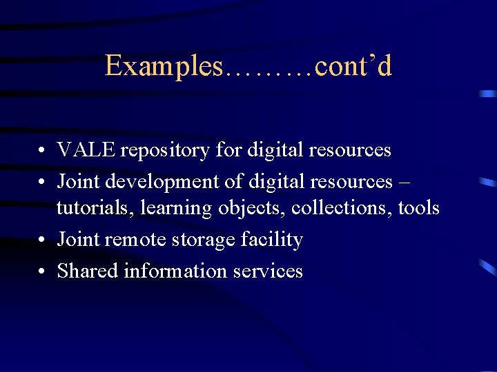 Examples………cont’d • VALE repository for digital resources • Joint development of digital resources –