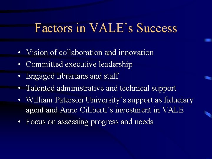 Factors in VALE’s Success • • • Vision of collaboration and innovation Committed executive