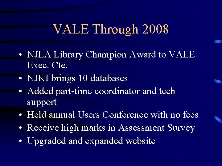 VALE Through 2008 • NJLA Library Champion Award to VALE Exec. Cte. • NJKI