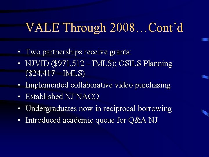 VALE Through 2008…Cont’d • Two partnerships receive grants: • NJVID ($971, 512 – IMLS);