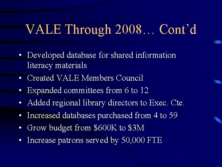 VALE Through 2008… Cont’d • Developed database for shared information literacy materials • Created