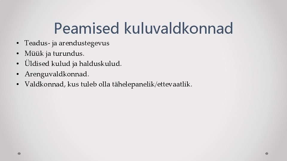 Peamised kuluvaldkonnad • • • Teadus- ja arendustegevus Müük ja turundus. Üldised kulud ja