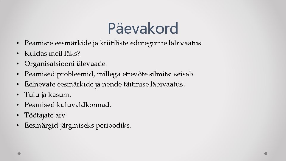 Päevakord • • • Peamiste eesmärkide ja kriitiliste edutegurite läbivaatus. Kuidas meil läks? Organisatsiooni