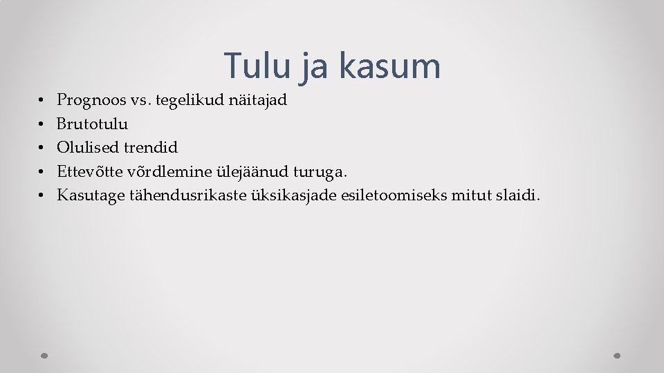 Tulu ja kasum • • • Prognoos vs. tegelikud näitajad Brutotulu Olulised trendid Ettevõtte