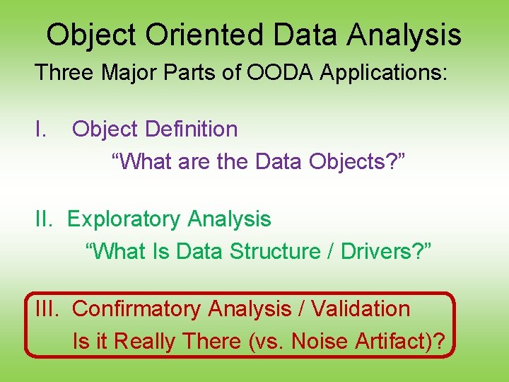 Object Oriented Data Analysis Three Major Parts of OODA Applications: I. Object Definition “What