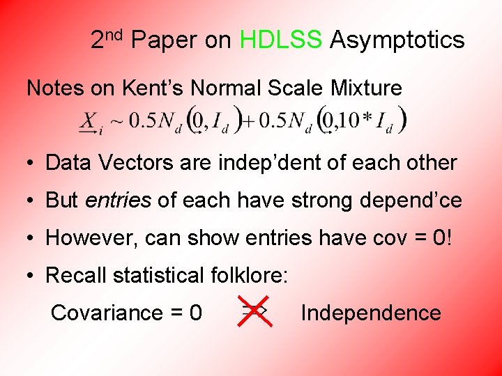 2 nd Paper on HDLSS Asymptotics Notes on Kent’s Normal Scale Mixture • Data