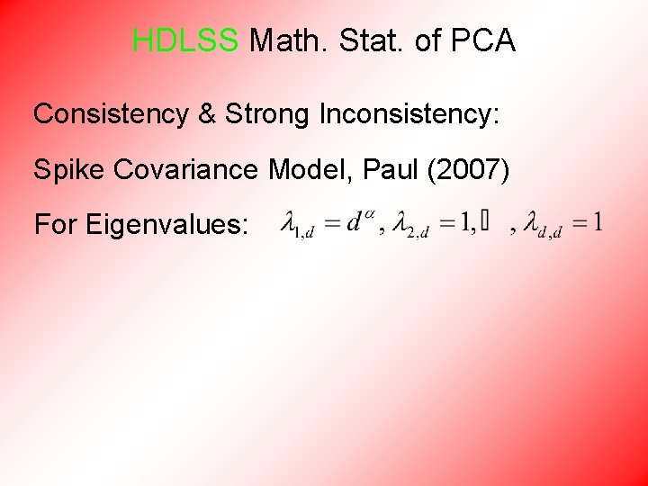 HDLSS Math. Stat. of PCA Consistency & Strong Inconsistency: Spike Covariance Model, Paul (2007)