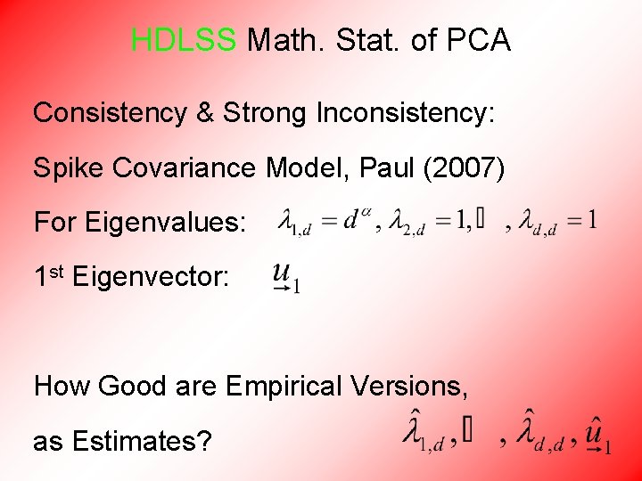 HDLSS Math. Stat. of PCA Consistency & Strong Inconsistency: Spike Covariance Model, Paul (2007)