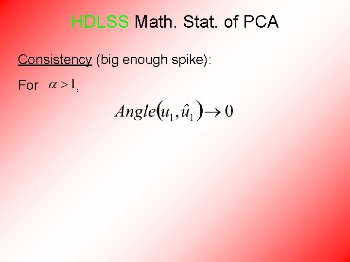 HDLSS Math. Stat. of PCA Consistency (big enough spike): For , 