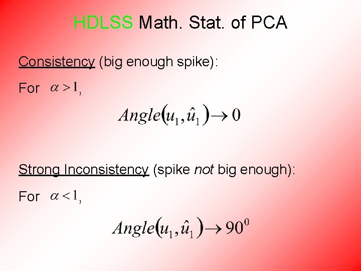 HDLSS Math. Stat. of PCA Consistency (big enough spike): For , Strong Inconsistency (spike HDLSS Math. Stat. of PCA Consistency (big enough spike): For , Strong Inconsistency (spike