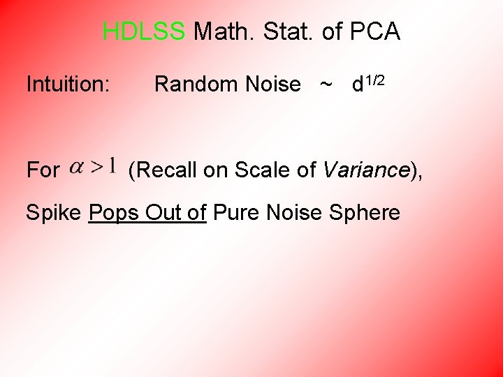 HDLSS Math. Stat. of PCA Intuition: For Random Noise ~ d 1/2 (Recall on