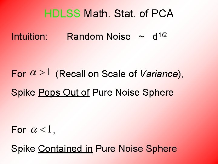 HDLSS Math. Stat. of PCA Intuition: Random Noise ~ d 1/2 For (Recall on HDLSS Math. Stat. of PCA Intuition: Random Noise ~ d 1/2 For (Recall on