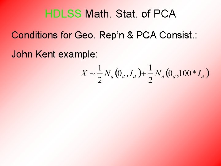 HDLSS Math. Stat. of PCA Conditions for Geo. Rep’n & PCA Consist. : John