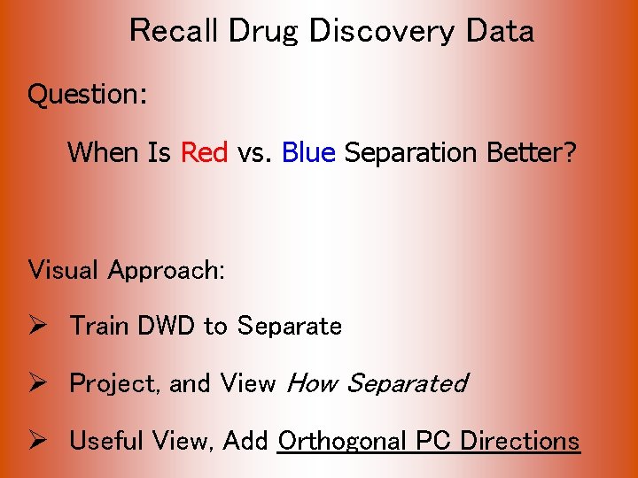 Recall Drug Discovery Data Question: When Is Red vs. Blue Separation Better? Visual Approach: