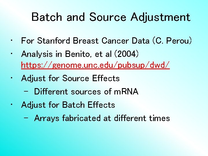 Batch and Source Adjustment • For Stanford Breast Cancer Data (C. Perou) • Analysis