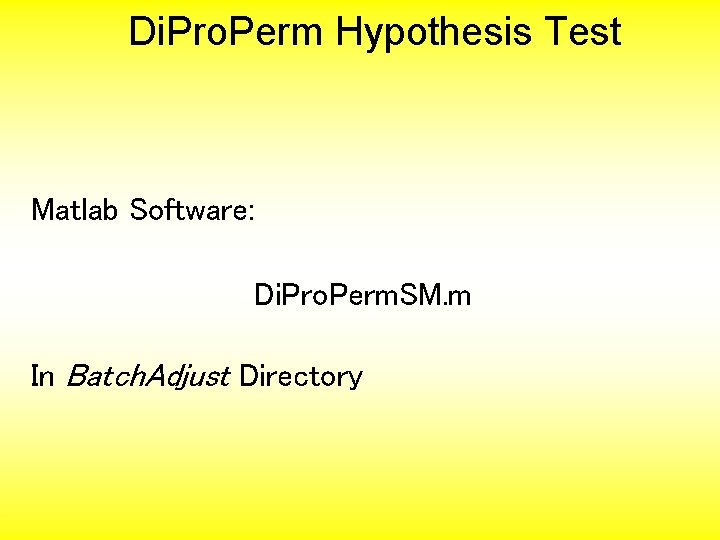 Di. Pro. Perm Hypothesis Test Matlab Software: Di. Pro. Perm. SM. m In Batch.