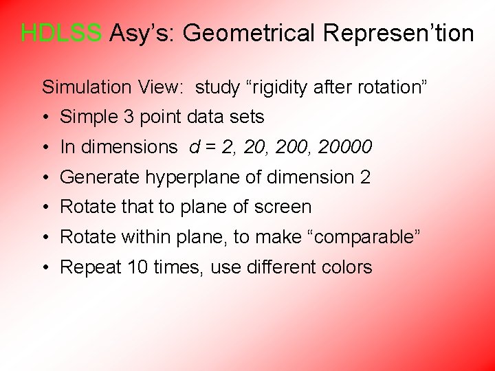 HDLSS Asy’s: Geometrical Represen’tion Simulation View: study “rigidity after rotation” • Simple 3 point