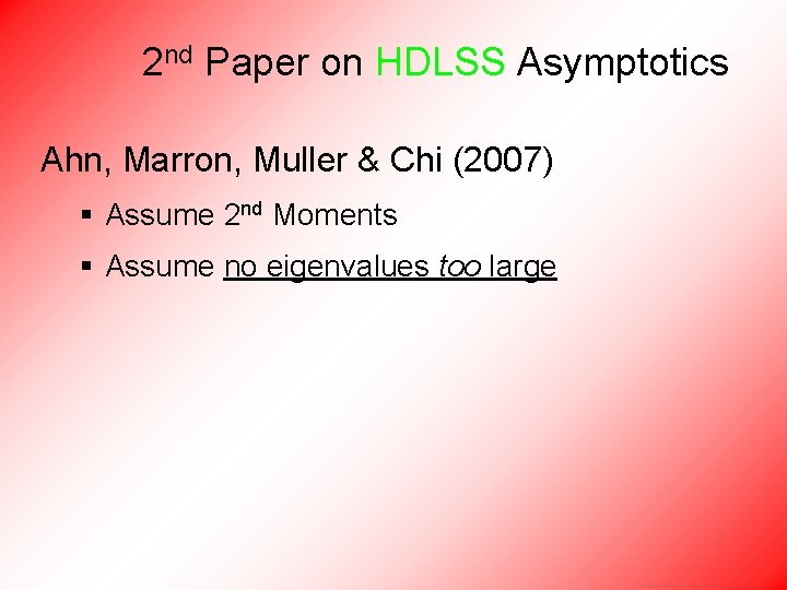 2 nd Paper on HDLSS Asymptotics Ahn, Marron, Muller & Chi (2007) § Assume