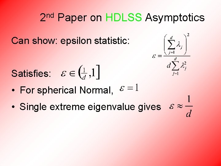 2 nd Paper on HDLSS Asymptotics Can show: epsilon statistic: Satisfies: • For spherical
