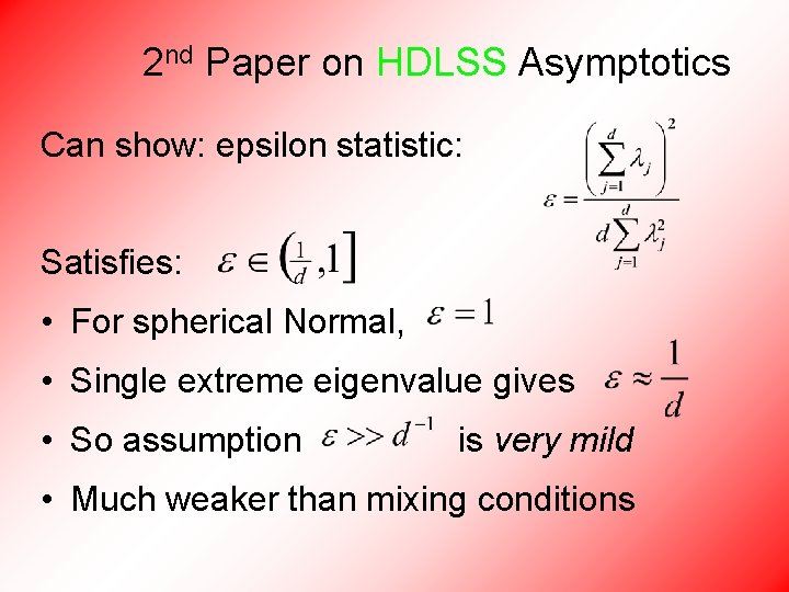 2 nd Paper on HDLSS Asymptotics Can show: epsilon statistic: Satisfies: • For spherical