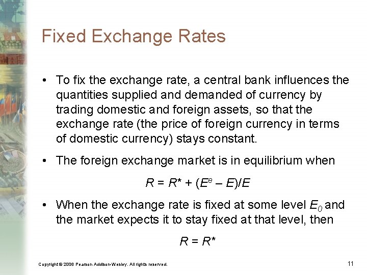 Fixed Exchange Rates • To fix the exchange rate, a central bank influences the