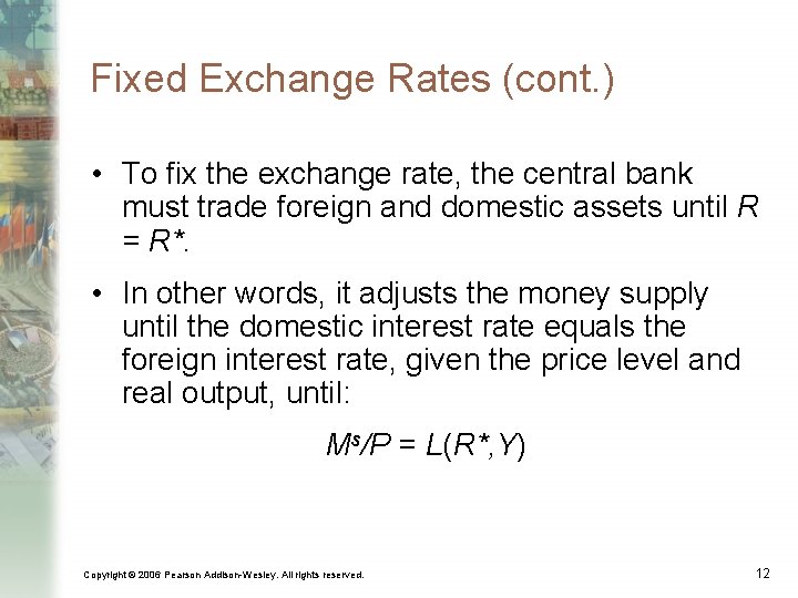 Fixed Exchange Rates (cont. ) • To fix the exchange rate, the central bank