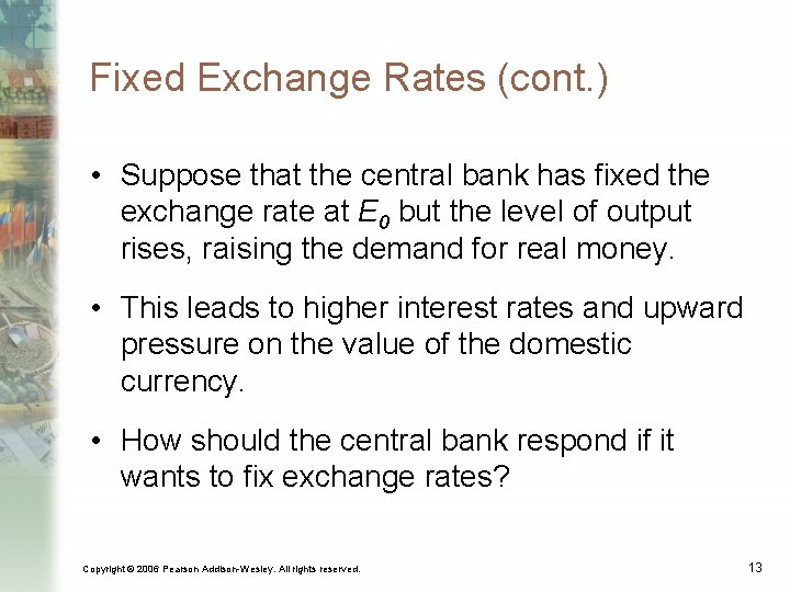 Fixed Exchange Rates (cont. ) • Suppose that the central bank has fixed the