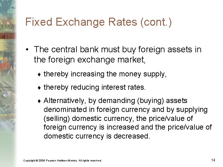 Fixed Exchange Rates (cont. ) • The central bank must buy foreign assets in