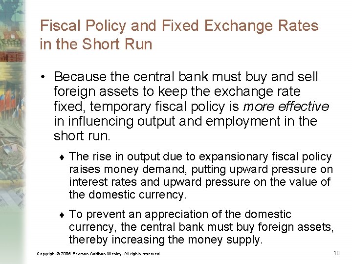 Fiscal Policy and Fixed Exchange Rates in the Short Run • Because the central