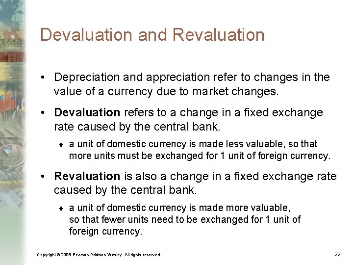 Devaluation and Revaluation • Depreciation and appreciation refer to changes in the value of