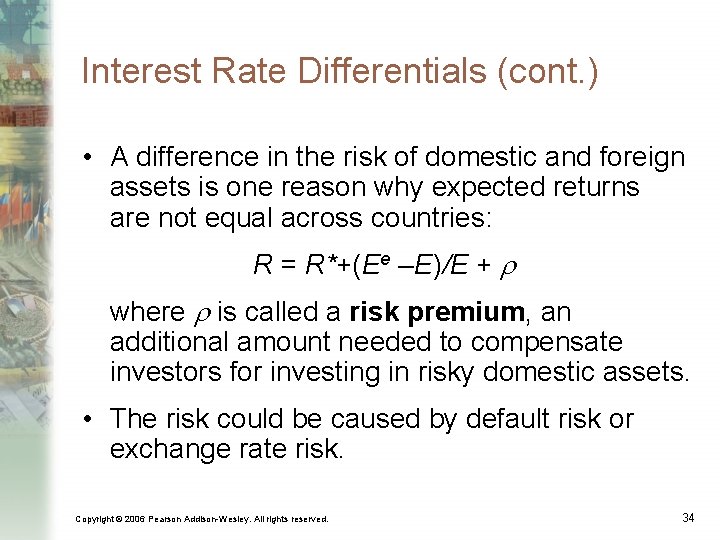 Interest Rate Differentials (cont. ) • A difference in the risk of domestic and