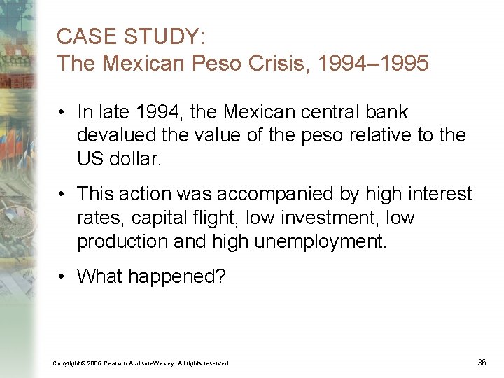 CASE STUDY: The Mexican Peso Crisis, 1994– 1995 • In late 1994, the Mexican