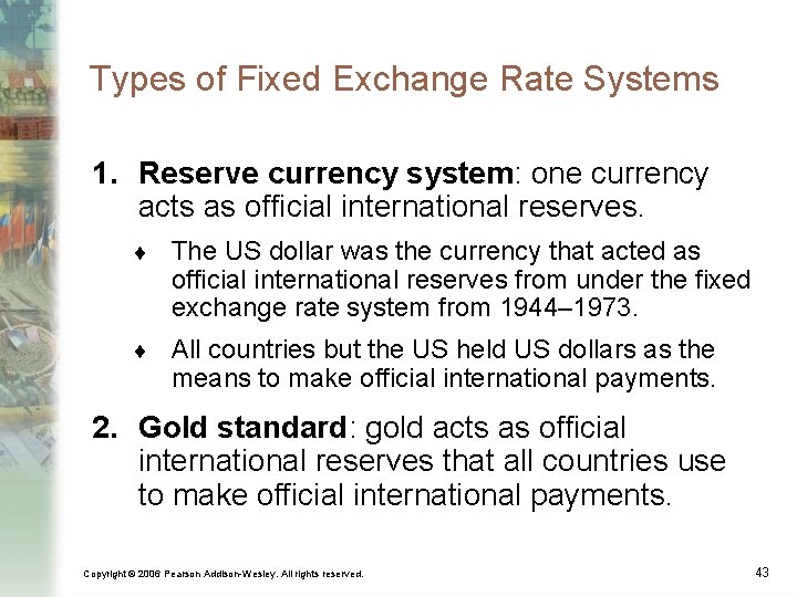 Types of Fixed Exchange Rate Systems 1. Reserve currency system: one currency acts as