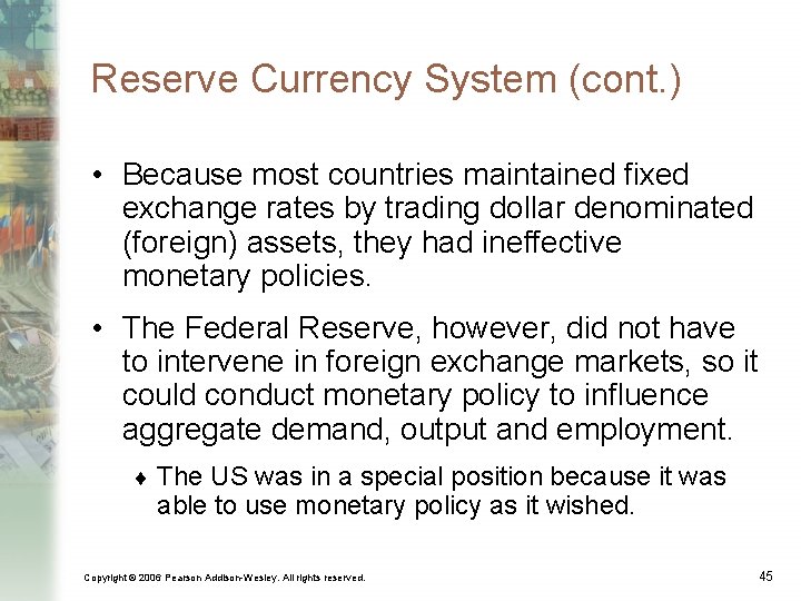 Reserve Currency System (cont. ) • Because most countries maintained fixed exchange rates by