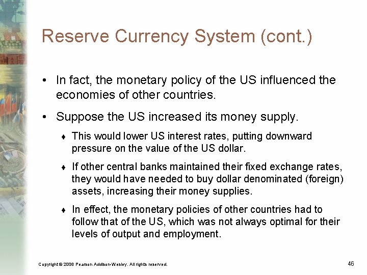 Reserve Currency System (cont. ) • In fact, the monetary policy of the US