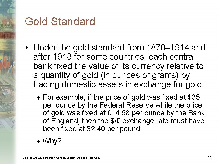 Gold Standard • Under the gold standard from 1870– 1914 and after 1918 for