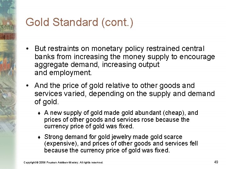 Gold Standard (cont. ) • But restraints on monetary policy restrained central banks from