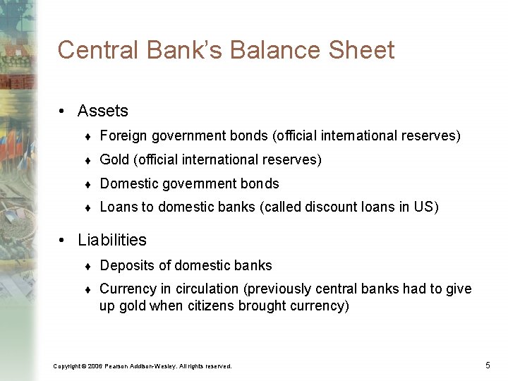 Central Bank’s Balance Sheet • Assets ¨ Foreign government bonds (official international reserves) ¨