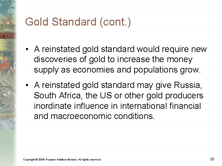 Gold Standard (cont. ) • A reinstated gold standard would require new discoveries of