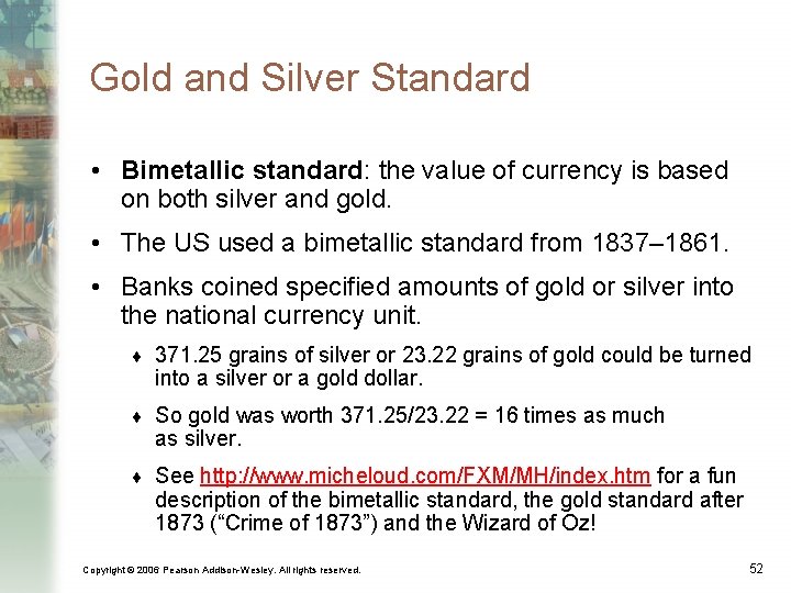 Gold and Silver Standard • Bimetallic standard: the value of currency is based on