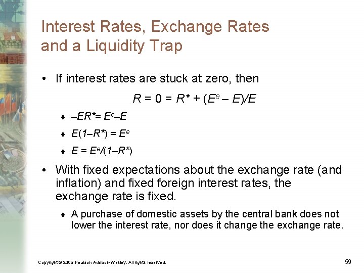 Interest Rates, Exchange Rates and a Liquidity Trap • If interest rates are stuck